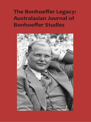 cover image of The Bonhoeffer Legacy: Australasian Journal of Bonhoeffer Studies, Volume 3, No 1